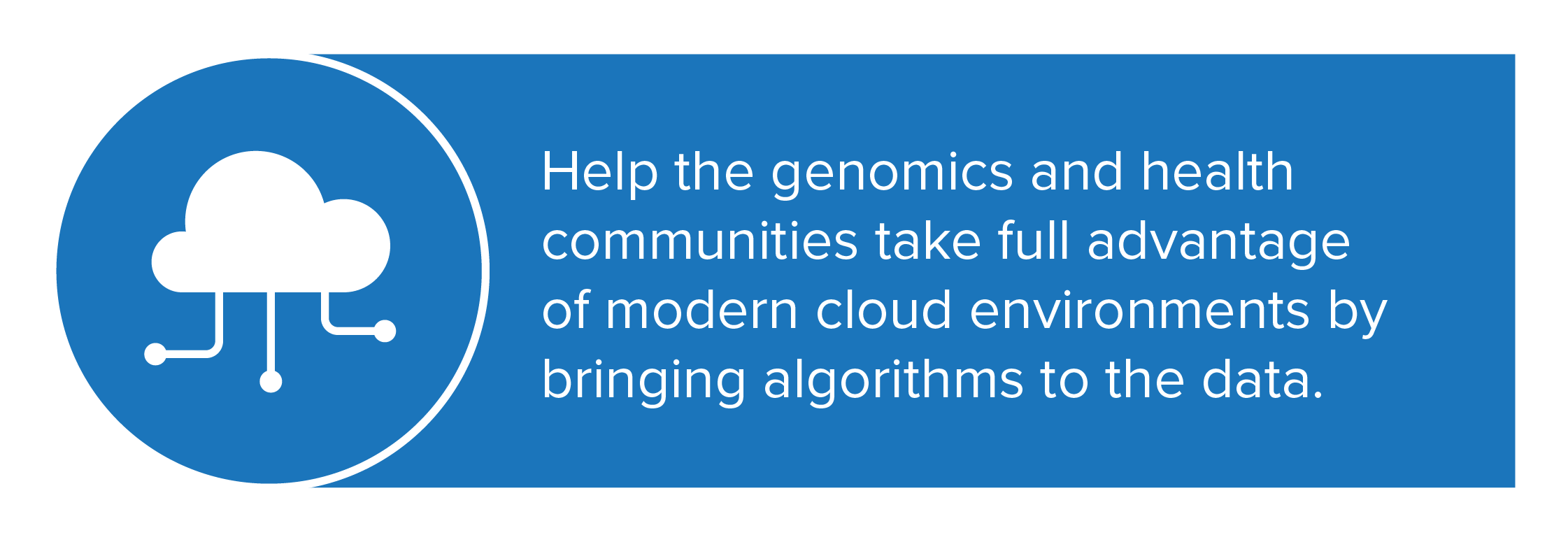 The Cloud Work Stream helps the genomics and health communities take full advantage of modern cloud environments by bringing algorithms to data.
